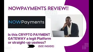 NOWPayments REVIEW-Is this CRYPTO PAYMENT GATEWAY a legit Platform or straight-up useless? See(View)