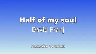 Half of my soul   David Franj (Karaoke version)