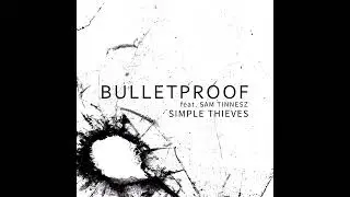 Bulletproof (feat. Sam Tinnesz