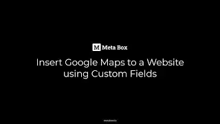 Insert Google Maps to a Website using Custom Fields | Meta Box Tutorial