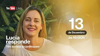 Lucia responde - Tira d&uacute;vidas de Jardinagem  - Ao vivo (13/12/2020)