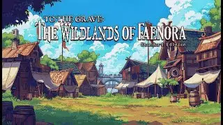 To The Grave: The Wildlands of Faenora - Let's try a demo of a decent crypto RPG!