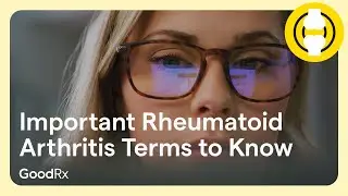 Just Diagnosed with Rheumatoid Arthritis? Important Terms to Know | GoodRx
