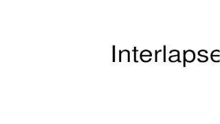 How to pronounce Interlapse