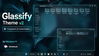 Glassify Theme v2 for Windows 11 | Transparent UI Customization using Windhawk