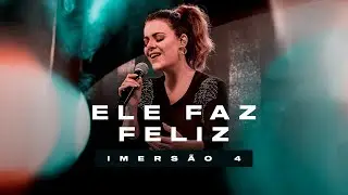 DIANTE DO TRONO FEAT. RAQUEL KERR BORIN | ELE FAZ FELIZ | IMERS&Atilde;O 4