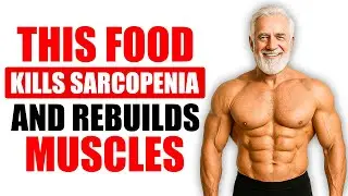 10 Essential Foods That Prevent Muscle Loss in Seniors (Sarcopenia Diet)
