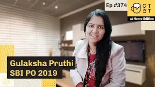 CTwT E374 - SBI PO 2019 Topper | Gulaksha Pruthi | 2nd Attempt