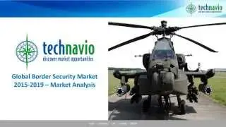 Global Border Security Market 2015-2019 &ndash; Market Analysis