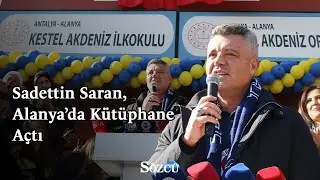 Sadettin Saran’dan Alanya’da Anlamlı Açılış: Her Deplasman Bir Okul
