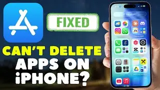 Fix Can't Delete Apps on iPhone (2026)