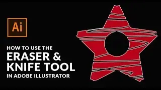 How To Use The Eraser Tool & Knife Tool in Adobe Illustrator