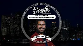#112 - Aly Madhavji - Blockchain Founders Fund