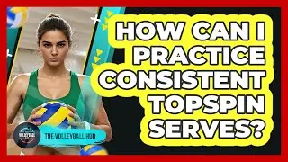 How Can I Practice Consistent Topspin Serves?