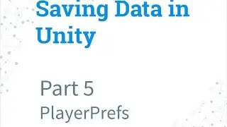 Part 5 - PlayerPrefs | Saving Data in Unity