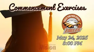 Eagle Pass High School Commencement Exercises | May 24, 2025