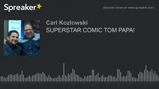 SUPERSTAR COMIC TOM PAPA! (part 2 of 2)