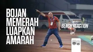 Kecewa Berat, Wajah Bojan Memerah Dari Pinggir Lapang | Bench Reaction vs Persis