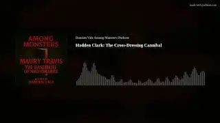 Hadden Clark: The Cross-Dressing Cannibal