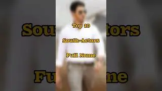 Top 10 South Actors Full Name😲 #actors #viral #youtubeshorts #shortsfeed #trending
