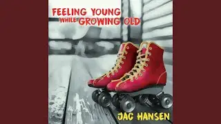 I'm Feeling Young While Growing Old