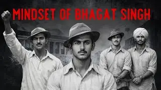 Mindset of Bhagat Singh | Science of a Fearless Mind