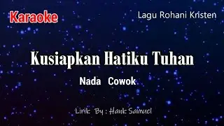 KUSIAPKAN HATIKU TUHAN [ Nada cowok ]
