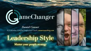 Leadership Style GameChangerLive Ep 6 Live 8/17/22 w Daniel Conner