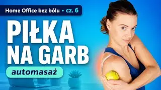 Automasaż piłeczką tenisową i ćwiczenia na prostą sylwetkę |część 6/30 programu Home Office bez b&oacute;lu