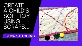 Part 6 | A Beginner&rsquo;s Guide to Slow Stitching Soft Toys - Bug Trails Leaning Toy