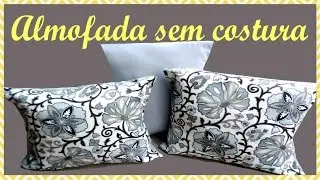 Almofadas lindas sem costura passo a passo.