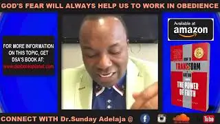 GOD'S FEAR WILL ALWAYS HELP US TO WORK IN OBEDIENCE. DR. SUNDAY ADELAJA
