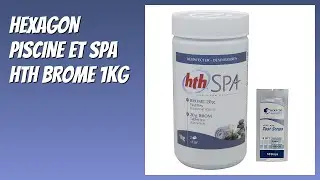 AVIS (2026) : HEXAGON PISCINE ET SPA HTH Brome 1kg. D&Eacute;TAILS