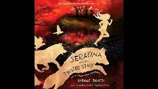 Serafina and the Twisted Staff by Robert Beatty | Full Audiobook