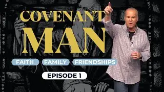 Covenant Man | Episode 1 | with Men's Pastor Scott Caesar