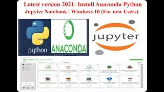 Install Anaconda Python, Jupyter Notebook Windows 10: Latest version 2021