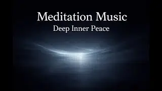 Deep Meditation Music | Inner Silence & Calm Mind#Meditation #CalmMusic #Mindfulness