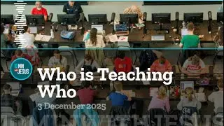 Who is Teaching Who - December 3rd 2025
