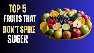 Top 5 Fruits That Don&rsquo;t Spike Blood Sugar