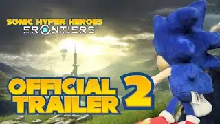 Sonic hyper Heroes Frontiers| Official trailer 2 (2025)