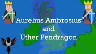 Aurelius Ambrosius and Uther Pendragon | Mythic History of Britain VII