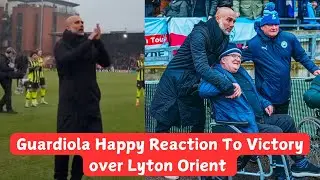 Pep Guardiola Happy Reaction To Victory over Lyton Orient 💪💪