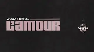 L'amour - WUULA & Dr Feel [SONDE039]