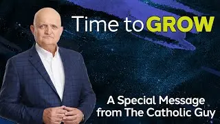 A Special Message from The Catholic Guy