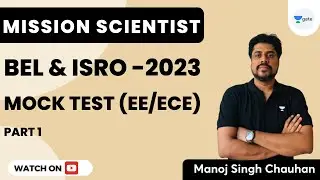 MOCK TEST (EE/ECE) Part-1 | BEL and ISRO - 2023 | Mission Scientist | Manoj Singh Chauhan