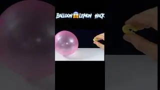 Balloon 😱Lemon Magic Hack || #lifehacks #shorts #shortsvideo #short