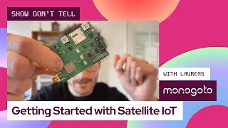 Hands on with Satellite IoT &ndash; Show don't Tell