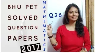 BHU PET 2017 Mathematics Question Paper Solved | Question 26 |