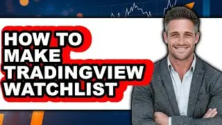 How To Make TradingView Watchlist (Updated)
