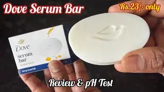 Dove Serum Bar Review & PH Test | Dove Serum Soap With Nutrient Serum for Soft & Glowing Skin!